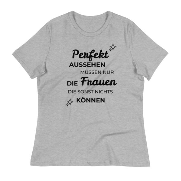 Damen-T-Shirt “Perfekt aussehen müssen nur …”